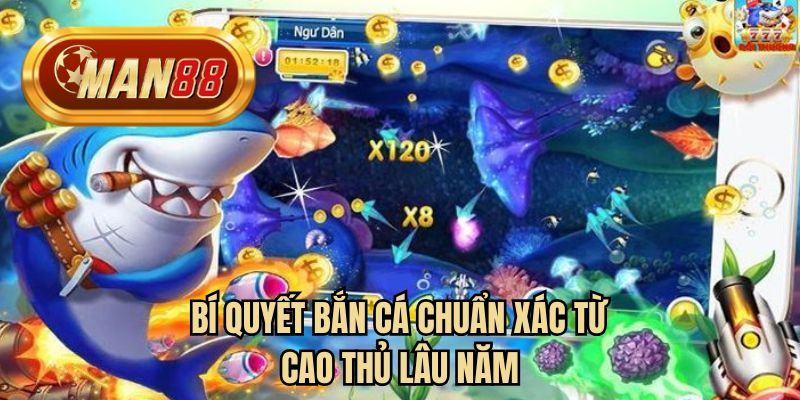 Bí quyết bắn cá chuẩn xác từ cao thủ lâu năm