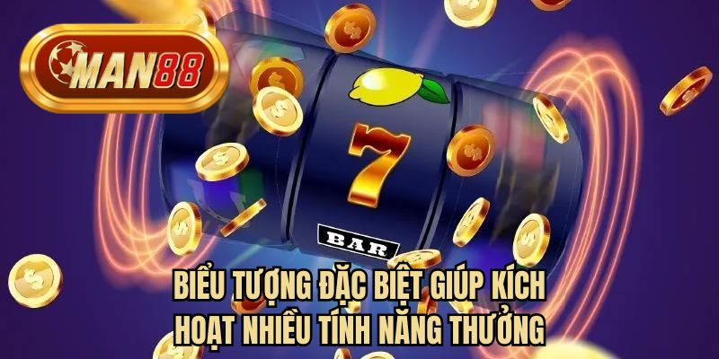Biểu tượng đặc biệt giúp kích hoạt nhiều tính năng thưởng