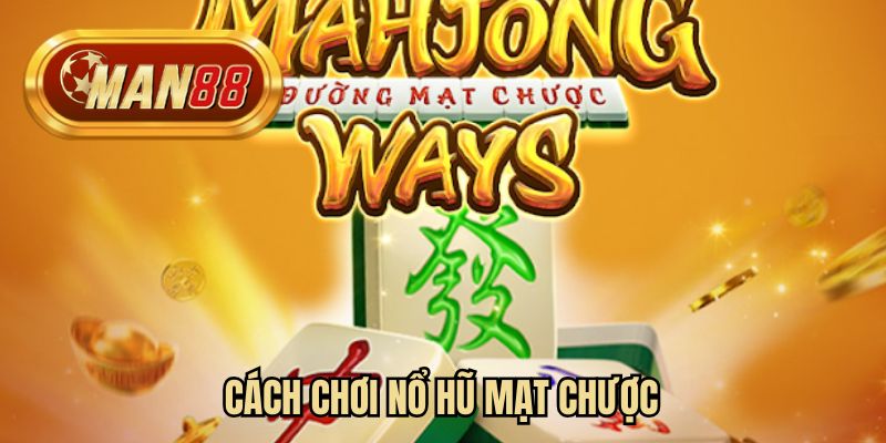 Cách chơi nổ hũ mạt chược