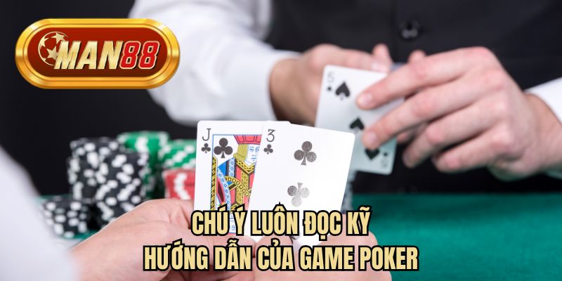 Chú ý luôn đọc kỹ hướng dẫn của game Poker 