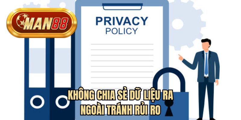 Không chia sẻ dữ liệu ra ngoài tránh rủi ro