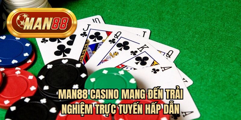 MAN88 casino mang đến trải nghiệm trực tuyến hấp dẫn