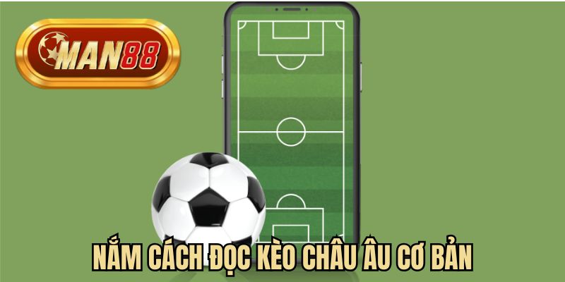Nắm cách đọc kèo châu Âu cơ bản