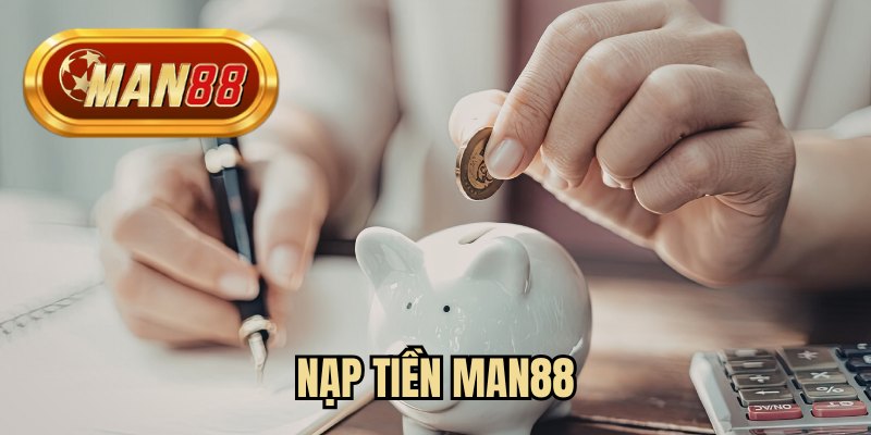 Nạp tiền MAN88