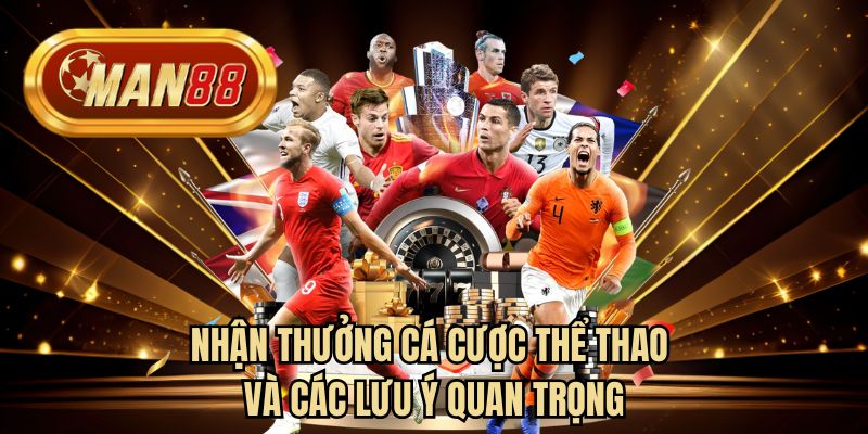 Nhận thưởng cá cược thể thao và các lưu ý quan trọng