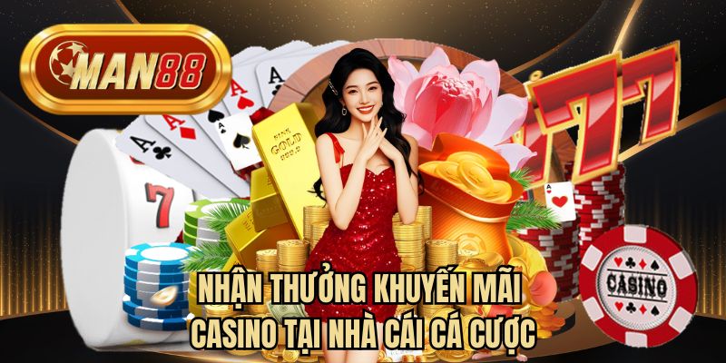 Nhận thưởng khuyến mãi casino tại nhà cái cá cược