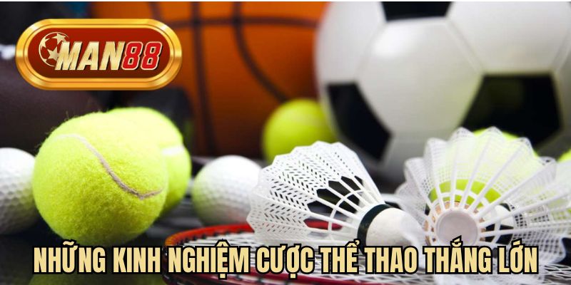 Những kinh nghiệm cược thể thao thắng lớn