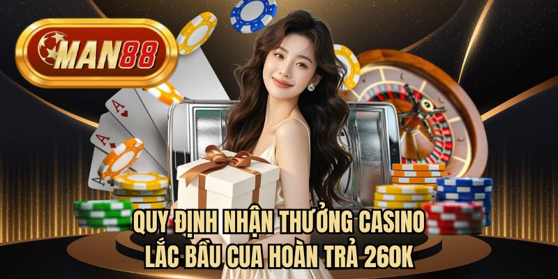 Quy định nhận thưởng casino lắc bầu cua hoàn trả 260K