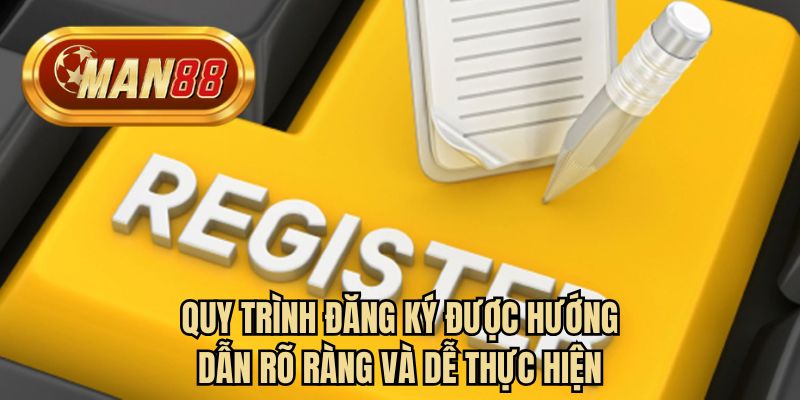 Quy trình đăng ký được hướng dẫn rõ ràng và dễ thực hiện