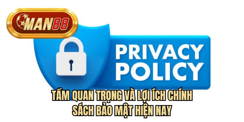 Tầm quan trọng và lợi ích chính sách bảo mật hiện nay