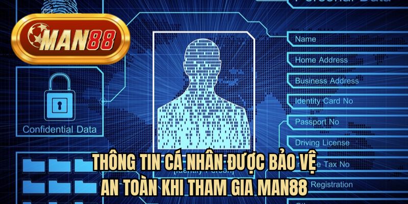 Thông tin cá nhân được bảo vệ an toàn khi tham gia man88