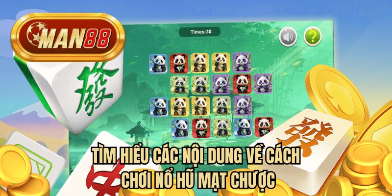 Tìm hiểu các nội dung về cách chơi nổ hũ mạt chược