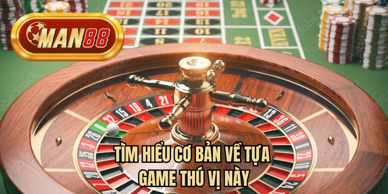 Tìm hiểu cơ bản về tựa game thú vị này