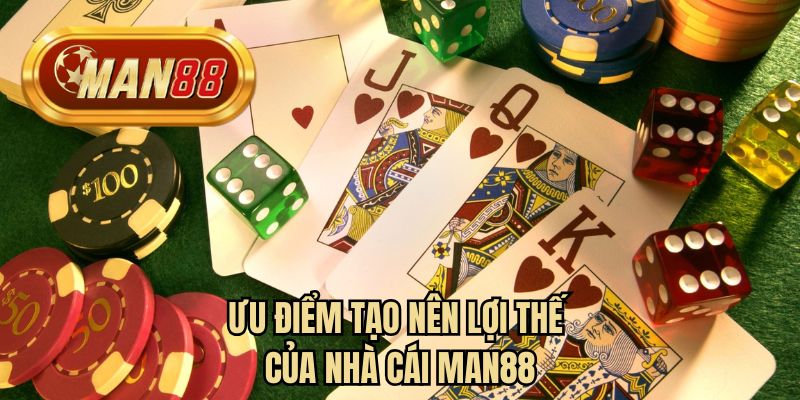 Ưu điểm tạo nên lợi thế của nhà cái MAN88